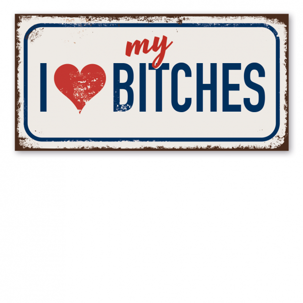 Retroschild / Vintage-Textschild I love my bitches - mit Herz