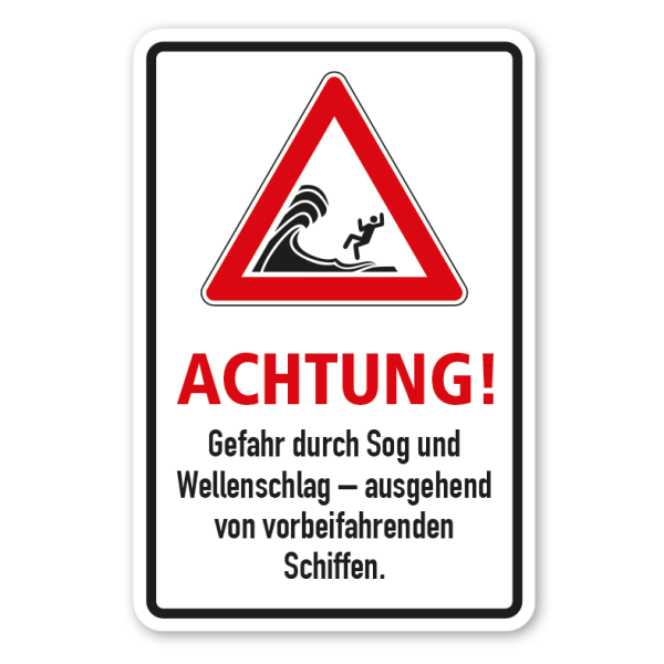 Warnhinweis Achtung - Gefahr durch Sog und Wellenschlag – ausgehend von vorbeifahrenden Schiffen!