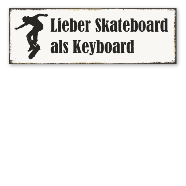 Retroschild Lieber Skateboard als Keyboard