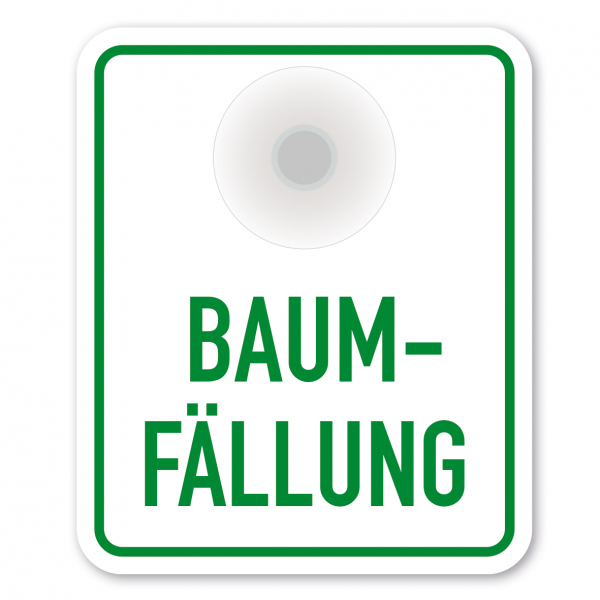 Saugnapfschild / Einsatzschild Baumfällung für Fahrzeugfrontscheiben – 100 x 120 mm