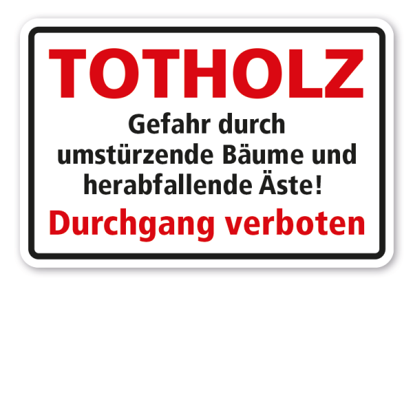 Schild Totholz - Gefahr durch umstürzende Bäume und herabfallende Äste - Durchgang verboten