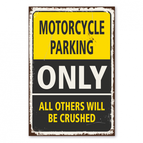 Retroschild / Vintage-Parkschild Motorcycle parking only - all others will be crushed - gelb