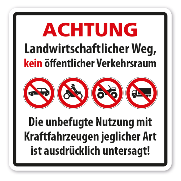 Verbotsschild Achtung - Landwirtschaftlicher Weg, kein öffentlicher Verkehrsraum - Die unbefugte Nutzung mit Kraftfahrzeugen jeglicher Art ist ausdrücklich untersagt