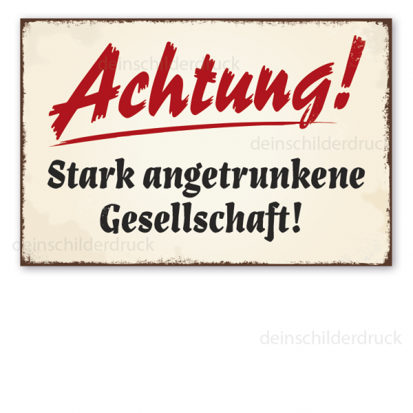 Retro Schild Achtung - Stark angetrunkene Gesellschaft