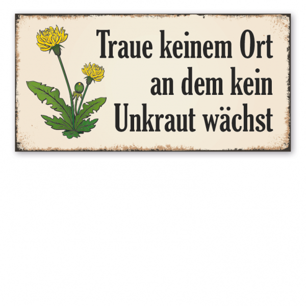 Retro Schild Traue keinem Ort an dem kein Unkraut wächst