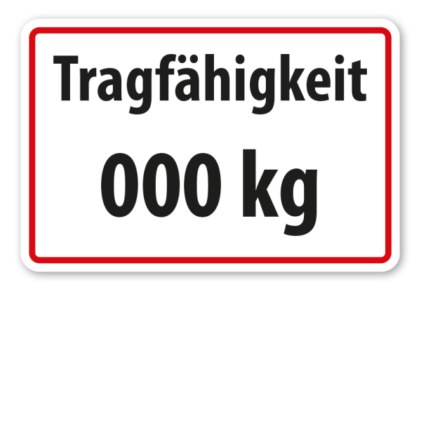 Hinweisschild Tragfähigkeit - mit Ihrer Angabe