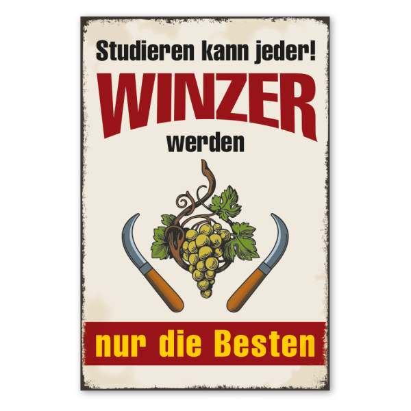 Retro Schild Studieren kann jeder - Winzer werden nur die Besten - Weiße Trauben