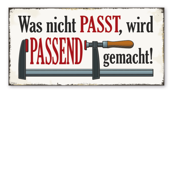 Retro Schild Was nicht passt, wird passend gemacht