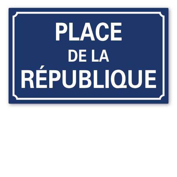 Straßenschild Place de la République - oder mit Ihrem Namen - in französischer Ausführung