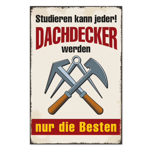Retro Schild Studieren kann jeder - Dachdecker werden nur die Besten