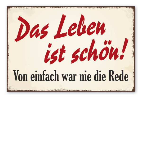 Schild in Retro-Ausführung Das Leben ist schön - Von einfach war nie die Rede