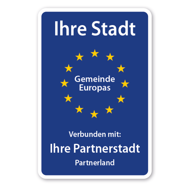 Hinweisschild zur Städtepartnerschaft nach Ihren Angaben - mit Europasternen - Gemeinde Europas - und einer Partnerstadt – blau