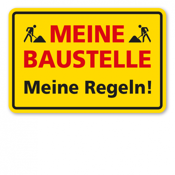 Fun-Schild - Meine Baustelle - Meine Regeln