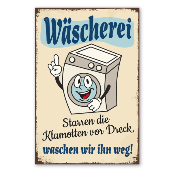 Retro Schild Wäscherei - Starren die Klamotten vor Dreck, waschen wir ihn weg