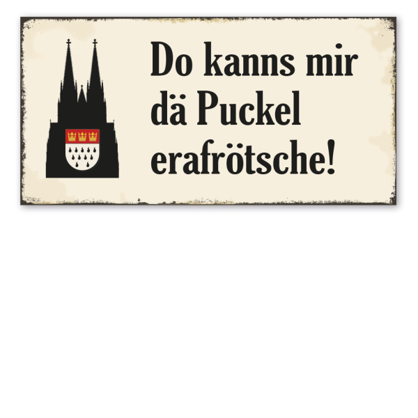 Retro Schild Do kanns mir dä Puckel erafrötsche