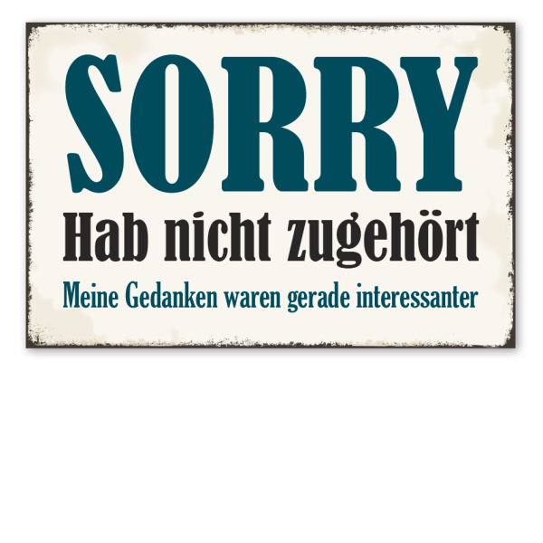 Retro Schild Sorry - Hab nicht zugehört - Meine Gedanken waren gerade interessanter