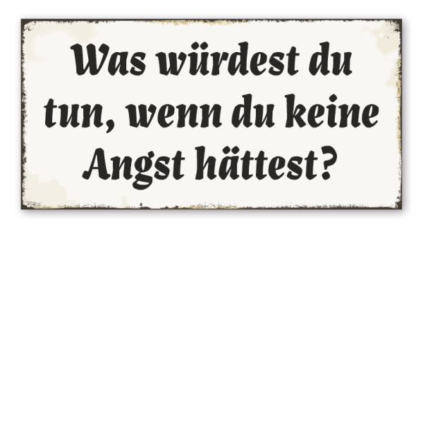 Retro Schild Was würdest du tun, wenn du keine Angst hättest