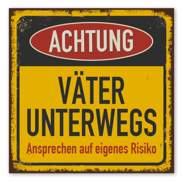 Retroschild Warnschild Achtung Väter unterwegs - Ansprechen auf eigenes Risiko