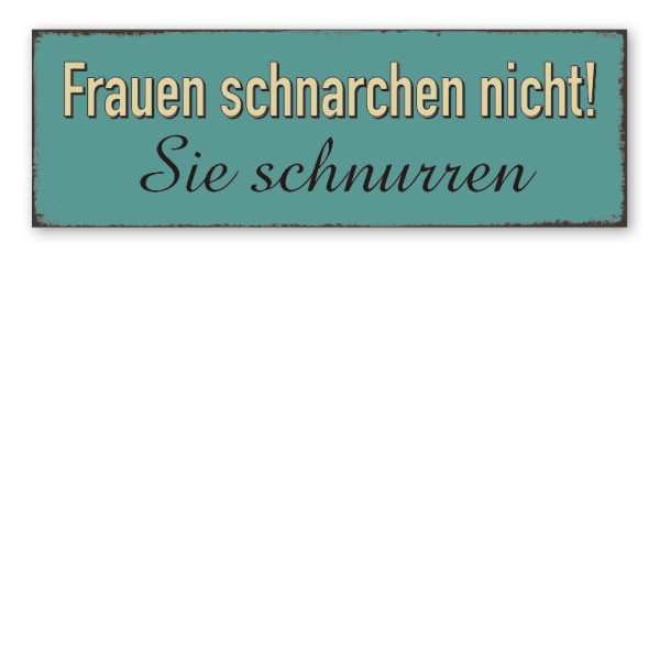 Retro Schild Frauen schnarchen nicht. Sie schnurren