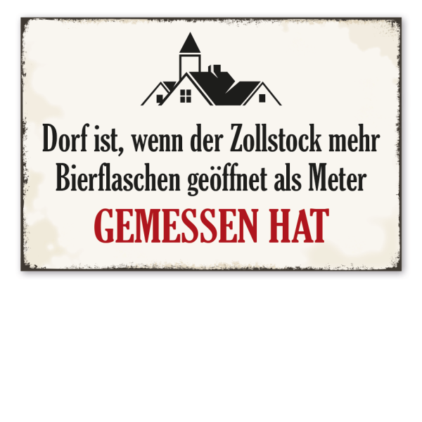 Retro Schild Dorf ist, wenn der Zollstock mehr Bierflaschen geöffnet als Meter gemessen hat – Dorfschild