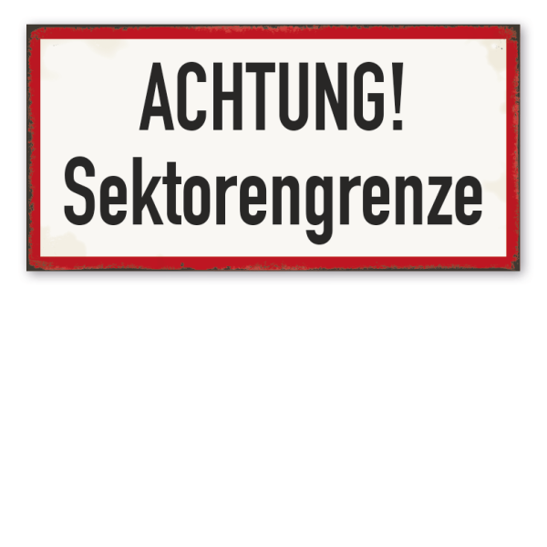Retro Schild Achtung Sektorengrenze - DDR - Schild