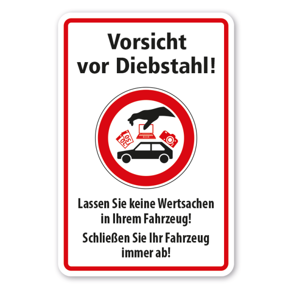 Verbotsschild Vorsicht vor Diebstahl - Lassen Sie keine Wertsachen in Ihrem Fahrzeug - Schließen Sie Ihr Fahrzeug immer ab