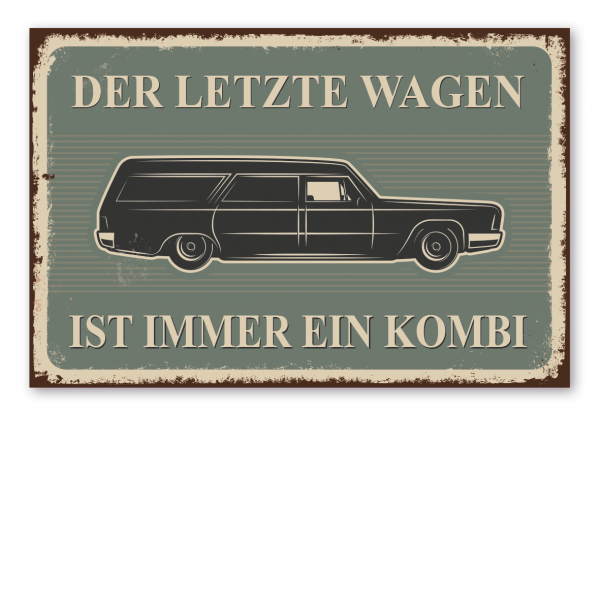 Retroschild / Vintage-Schild Der letzte Wagen ist immer ein Kombi