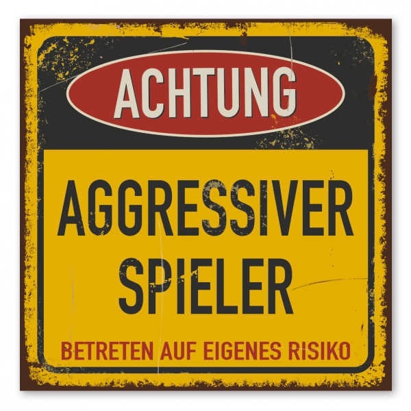 Retroschild / Vintage-Warnschild Achtung - Aggressiver Spieler - Betreten auf eigenes Risiko