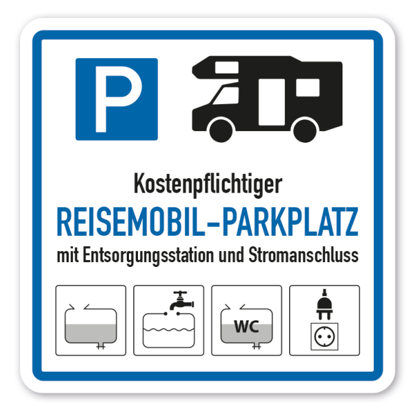 Parkplatzschild Kostenpflichtiger Reisemobil-Parkplatz mit Entsorgungsstation und Stromanschluss