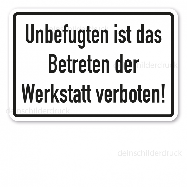 Betriebsschild Unbefugten ist das Betreten der Werkstatt verboten