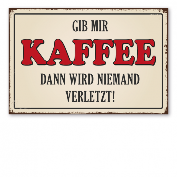 Retroschild / Vintage-Schild Gib mir Kaffee. Dann wird niemand verletzt