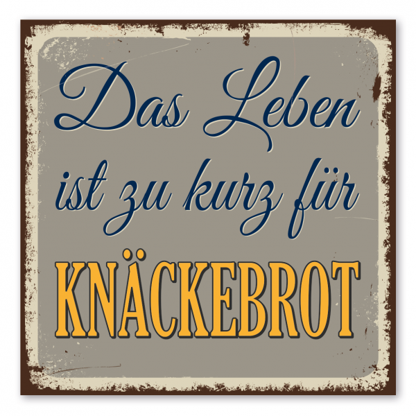 Retroschild / Vintage-Schild Das Leben ist zu kurz für Knäckebrot