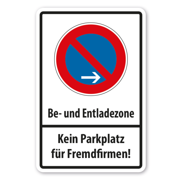 Parkplatzschild Be- und Entladezone - Kein Parkplatz für Fremdfirmen - eingeschränktes Halteverbot Ende - Rechtsaufstellung