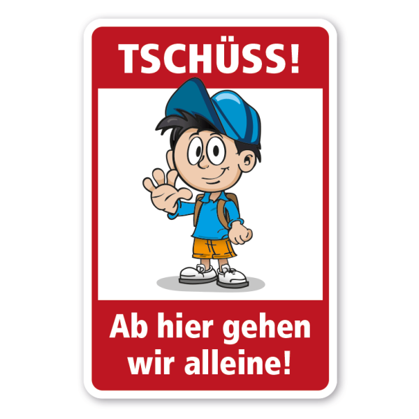 Hinweisschild - Tschüss - Ab hier gehen wir alleine