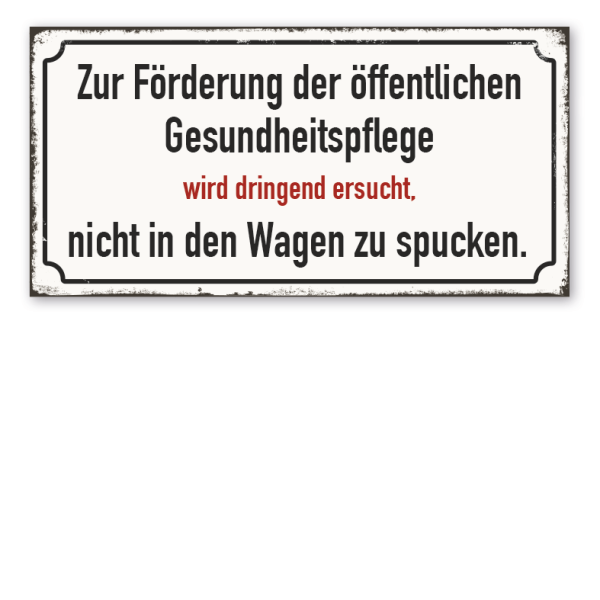 Retro Schild Zur Förderung der öffentlichen Gesundheitspflege wird dringend ersucht, nicht in den Wagen zu spucken