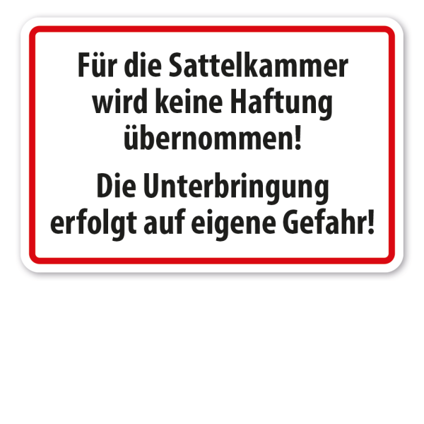 Schild Für die Sattelkammer wird keine Haftung übernommen - Die Unterbringung erfolgt auf eigene Gefahr