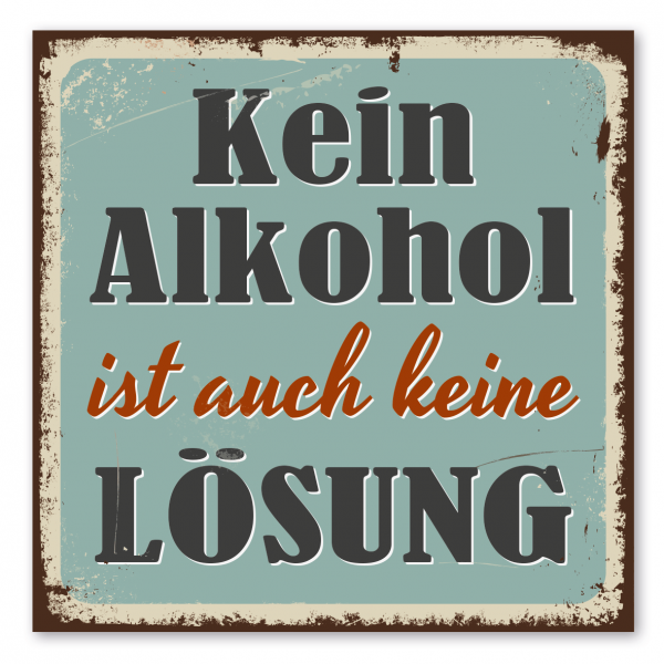 Retroschild / Vintage-Schild Kein Alkohol ist auch keine Lösung