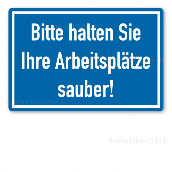 Hinweisschild Bitte halten Sie Ihre Arbeitsplätze sauber