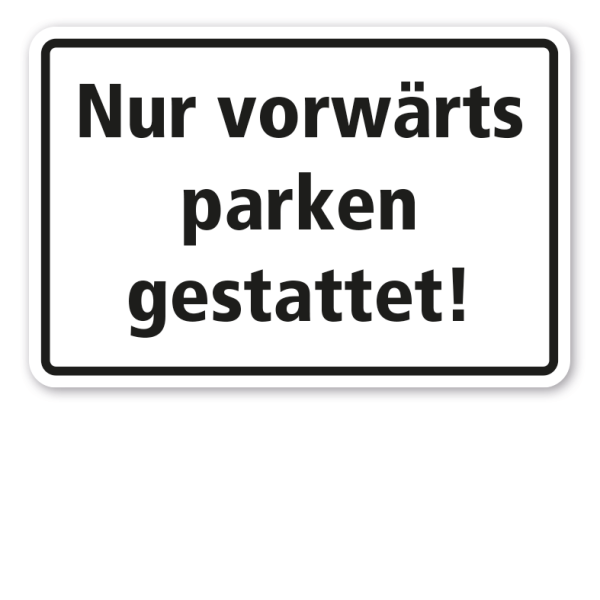 Schild Nur vorwärts parken gestattet