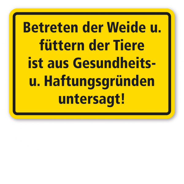 Weideschild Betreten der Weide u. Füttern der Tiere ist aus Gesundheits- u. Haftungsgründen untersagt