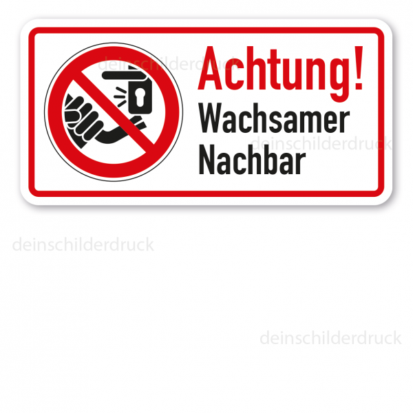 Verbotsschild Achtung - Wachsamer Nachbar