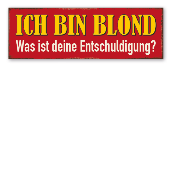 Retroschild Ich bin blond - Was ist deine Entschuldigung?