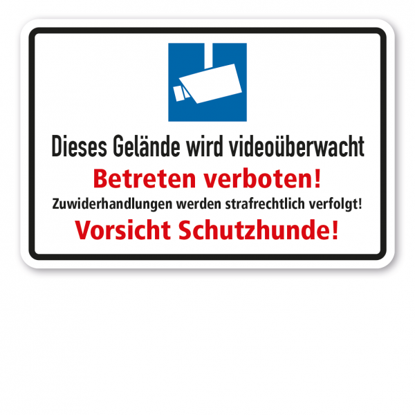 Hinweisschild Dieses Gelände wird videoüberwacht - Betreten verboten - Zuwiderhandlungen werden strafrechtlich verfolgt - Vorsicht Schutzhunde- Kombi