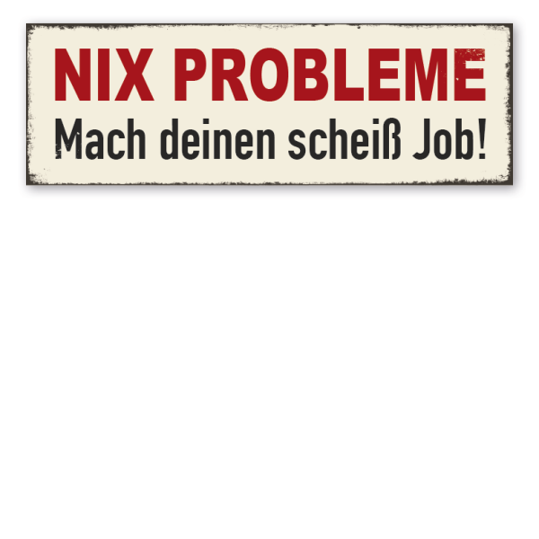 Retroschild Nix Probleme - Mach deinen scheiß Job