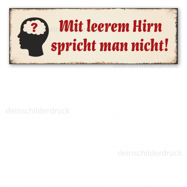 Schild Mit leerem Hirn spricht man nicht in Retro-Ausführung