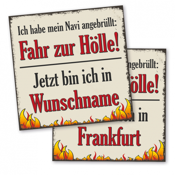 Retro Spruchschild Ich habe mein Navi angebrüllt: Fahr zur Hölle! Jetzt bin ich in - Ihr Stadtname