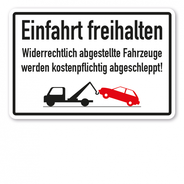 Parkplatzschild Einfahrt freihalten - Widerrechtlich abgestellte Fahrzeuge werden kostenpflichtig abgeschleppt - mit Abschleppsymbol