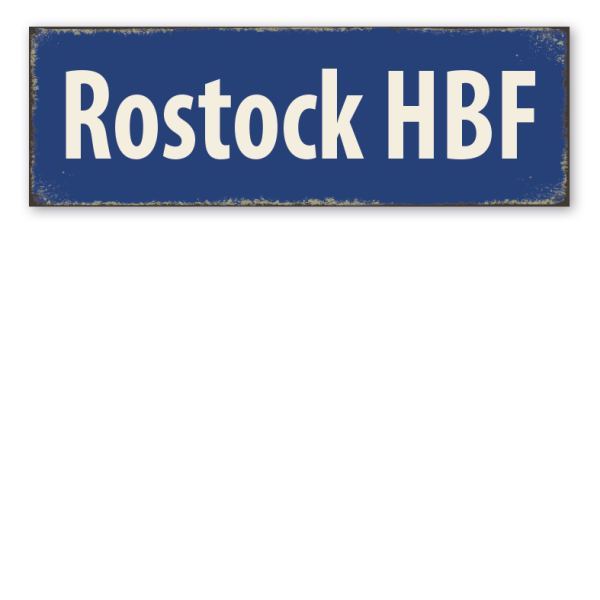Retroschild / Vintage-Schild Rostock HBF - auch mit Ihrem Bahnhofsnamen - Zugschild - Bahnhofsschild
