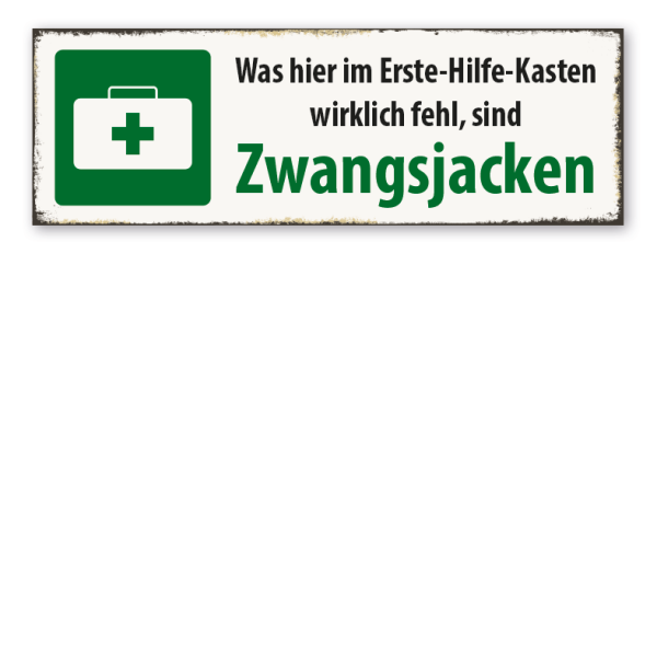 Retroschild Was hier im Erste-Hilfe-Kasten wirklich fehlt, sind Zwangsjacken