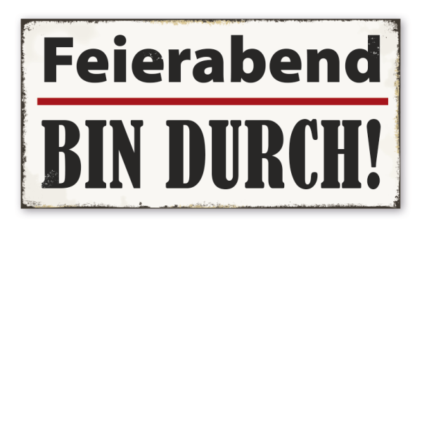 Retroschild Feierabend - Bin durch